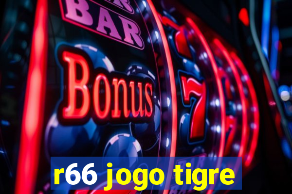 r66 jogo tigre